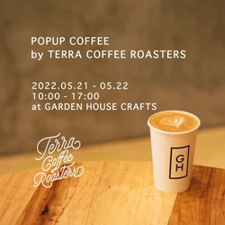 GARDEN HOUSE CRAFTSにて 都内初の「TERRA COFFEE ROASTERS」ポップアップを開催