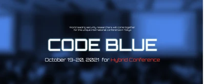 情報セキュリティ国際会議『CODE BLUE 2021』開催！ オンライン配信+リアル会場(東京・竹芝・浜松町)ハイブリッド開催 　講演リストを発表　＜2021年10月19日～20日＞